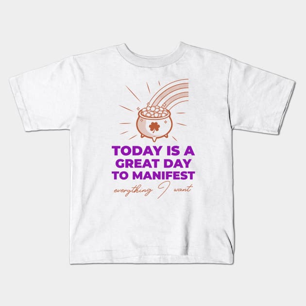 Today Is A Great Day To Manifest Kids T-Shirt by Jitesh Kundra